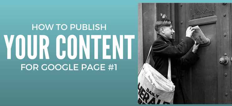 How to Publish Content for the First Page of Google
