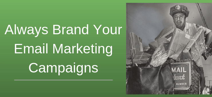 Always Brand Your Email Marketing Campaigns