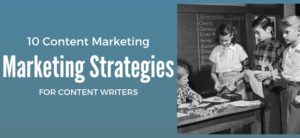 10 Content Marketing Strategies for Succeeding as a Content Writer