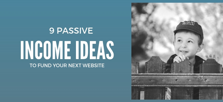 9 Passive Income Ideas to Fund Your Website