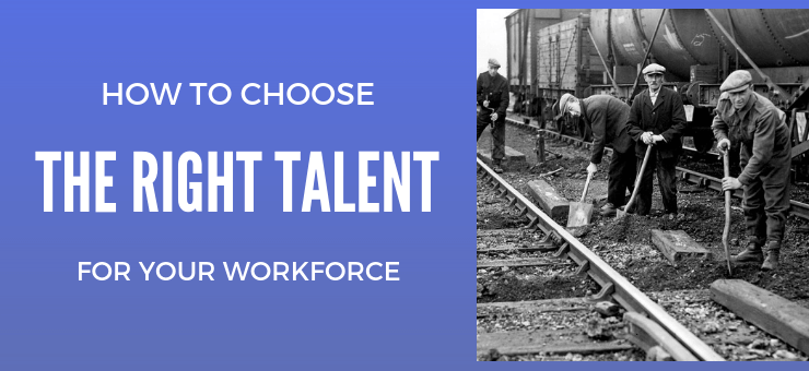 How to Choose the Right Talent for Your Work Force