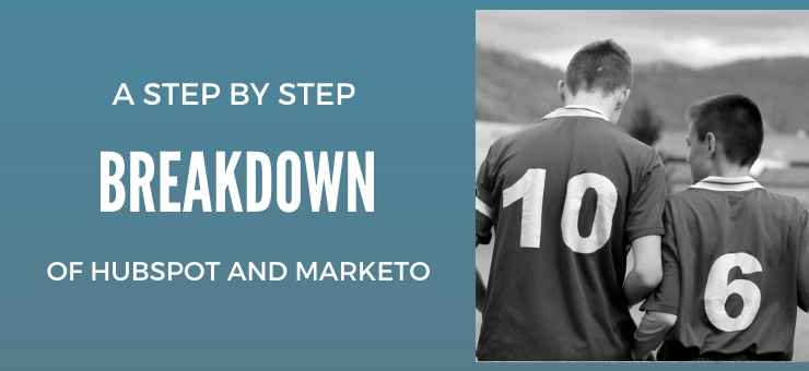 A Step By Step Breakdown Of Hubspot And Marketo