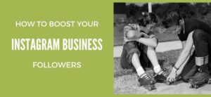 How to Boost Your Instagram Business Followers