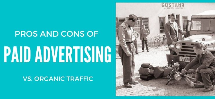 Pros and Cons of Paid Advertising vs. Organic Traffic