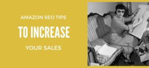 Amazon SEO  Tips to Increase Your Sales