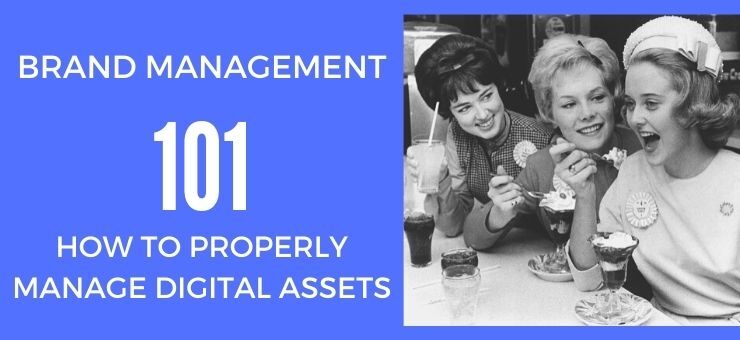 Brand Management 101: How To Properly Manage Digital Assets