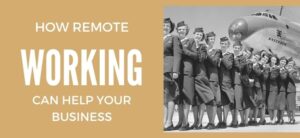 How Remote Working can Help your Business