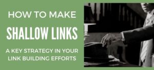 How to Make Shallow Links a Key Strategy in Your Link Building Efforts