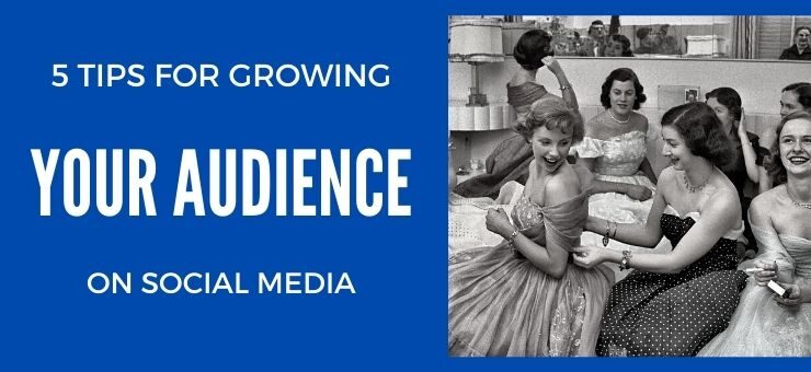 5 Tips for Growing Your Audience on Social Media