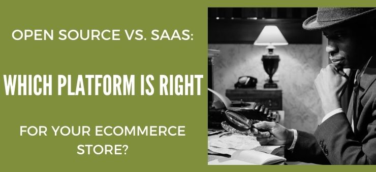 Open Source vs. SaaS Which Platform Is Right
