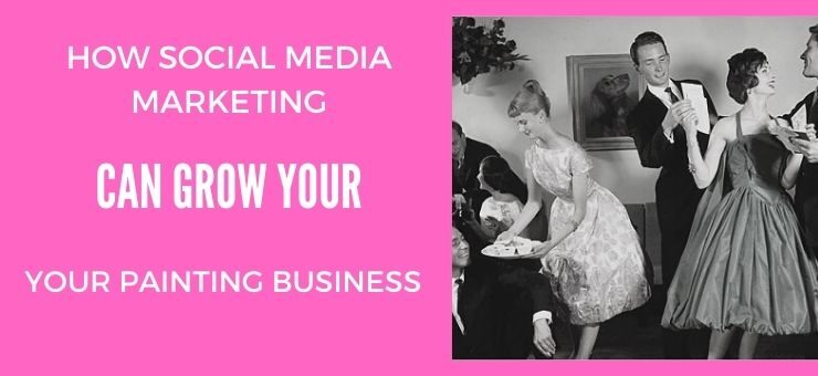 How Social Media Marketing Can Grow Your Painting Business