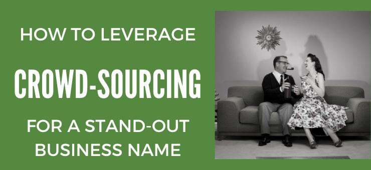 How to Leverage Crowd-sourcing for a Stand-Out Business Name