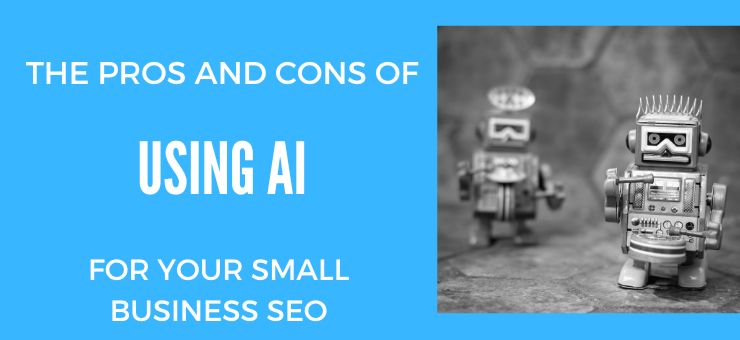 The Pros and Cons of Using AI for Your Small Business SEO