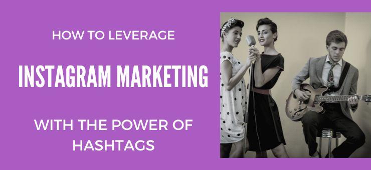 How To Leverage Instagram Marketing Using Hashtags